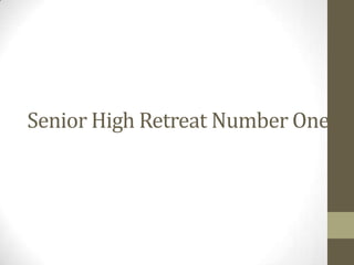Senior High Retreat Number One