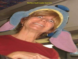 The Best Youth Leader Ever!!!!!