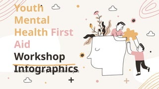 Youth Mental Health First Aid Workshop Infographics by Slidesgo.pptx