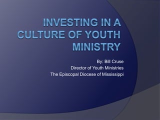By: Bill Cruse
Director of Youth Ministries
The Episcopal Diocese of Mississippi
 