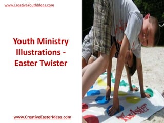 Youth Ministry
Illustrations -
Easter Twister
www.CreativeEasterIdeas.com
www.CreativeYouthIdeas.com
 