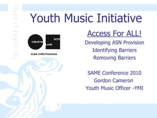Youth Music Initiative ,[object Object],[object Object],[object Object],[object Object],[object Object],[object Object],[object Object]
