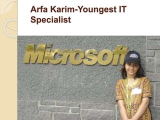 Arfa Karim-Youngest IT
Specialist
 