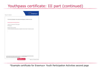 Youthpass certificate: III part (continued)
*Example certificate for Erasmus+ Youth Participation Activities second page
 