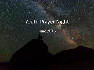 Youth Prayer Night
June 2016
 