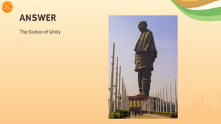 ANSWER
The Statue of Unity
 