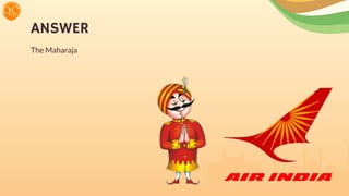 ANSWER
The Maharaja
 