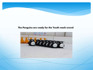 The Penguins are ready for the Youth reach crowd
 