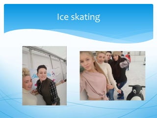 Ice skating
 