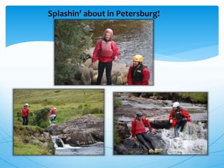 Splashin’ about in Petersburg!
 