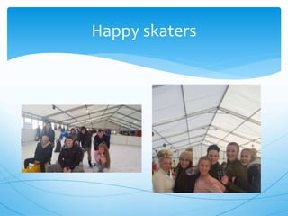 Happy skaters
 