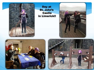 Day at
St. John’s
Castle
in Limerick!!
 