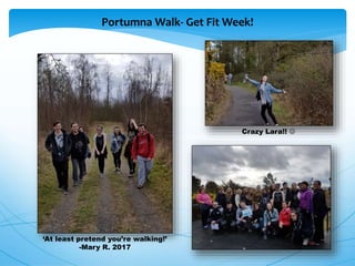 Portumna Walk- Get Fit Week!
‘At least pretend you’re walking!’
-Mary R. 2017
Crazy Lara!! 
 