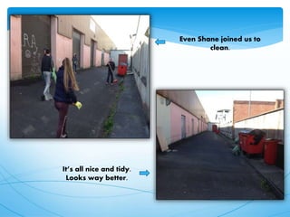 Even Shane joined us to
clean.
It’s all nice and tidy.
Looks way better.
 