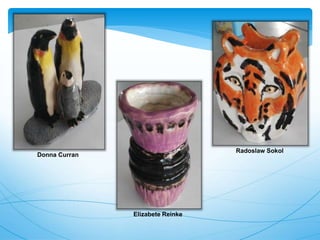 Donna Curran
Elizabete Reinke
Radoslaw Sokol
 