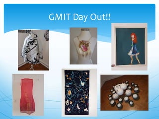 GMIT Day Out!!
 