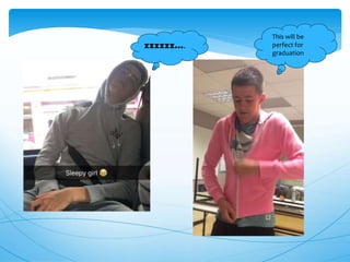 This will be
perfect for
graduation
zzzzzz….
 