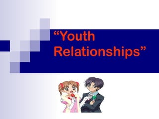 “ Youth Relationships” 