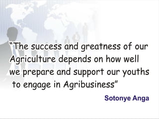 Youths and agriculture by sotonye anga