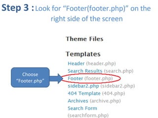 Step 3 :   Look for “Footer(footer.php)” on the     right side of the screen Choose “Footer.php” 