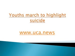 Youths march to highlight suicide www.uca.news 