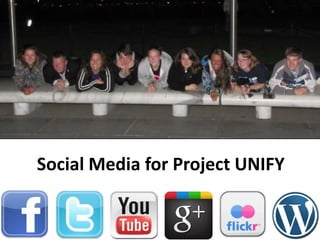 Social Media for Project UNIFY
 