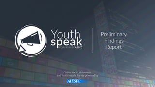 Preliminary  
Findings  
Report
Global Youth Movement
and Youth Insight Survey powered by
 