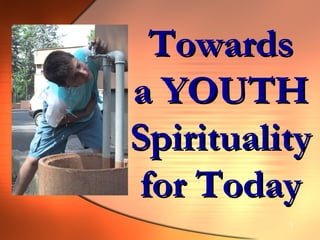 Towards a YOUTH Spirituality for Today 