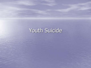 Youth Suicide
 