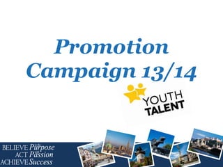 Promotion
Campaign 13/14

 