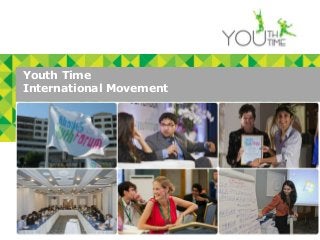 Youth Time
  International Movement




1 Youth Time International Movement
 