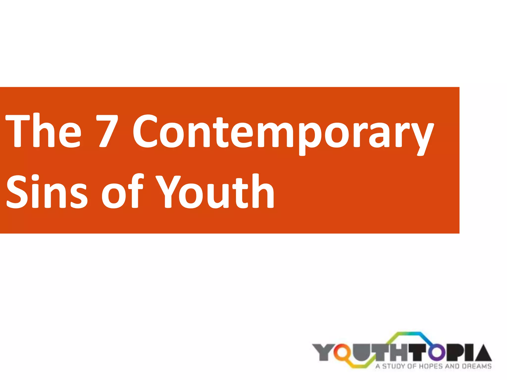 The 7 Contemporary Sins of Youth PPTX