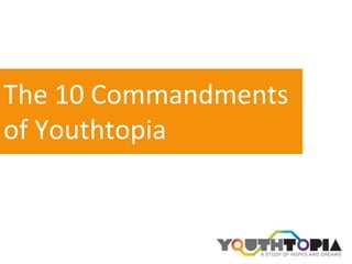 The 10 Commandments of Youthtopia 