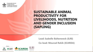 Sustainable Animal Productivity for Livelihoods, Nutrition and Gender Inclusion (SAPLING)