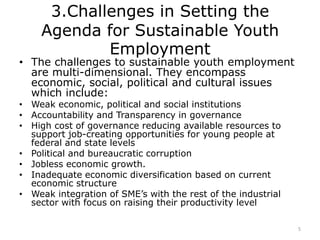 3.Challenges in Setting the
Agenda for Sustainable Youth
Employment
• The challenges to sustainable youth employment
are m...