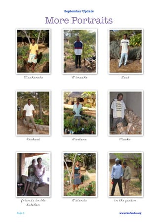 September Update


                   More Portraits




     Muchaneta            Tinashe            Last




         Richard          Fortune           Marko




   friends in the         Tatenda        in the garden
      kitchen

Page 3                                      www.kufunda.org
 