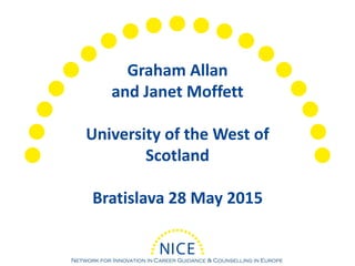 Graham Allan
and Janet Moffett
University of the West of
Scotland
Bratislava 28 May 2015
 