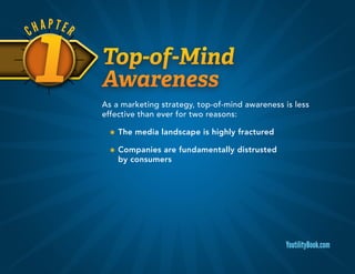 As a marketing strategy, top-of-mind awareness is less
effective than ever for two reasons:
✱✱ The media landscape is high...