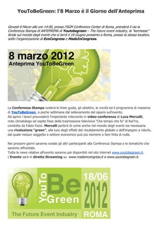 YouToBeGreen: l'8 Marzo è il Giorno dell'Anteprima


Giovedi 8 Marzo alle ore 14:00, presso l'SGM Conference Center di Roma, prenderà il via la
Conferenza Stampa di ANTEPRIMA di Youtobegreen – The future event industry, la “kermesse”
ibrida sul mondo degli eventi che si terrà il 18 Giugno prossimo a Roma, presso la stessa location,
sotto l'organizzazione di EcoCongress e MadeInCongress.




La Conferenza Stampa svelerà le linee guida, gli obiettivi, le novità ed il programma di massima
di YouToBeGreen, a poche settimane dal sollevamento del sipario sull'evento.
Ad aprire i lavori provvederà l'importante intervento in video-conferenza di Luca Mercalli,
noto climatologo ed ospite fisso della trasmissione televisiva “Che tempo che fa” di RaiTre,
condotta da Fabio Fazio. Mercalli parlerà di come anche nel mondo degli eventi sia necessaria
una rivoluzione “green”, alla luce degli effetti del riscaldamento globale e dell'impegno a ridurlo,
dal quale nessun soggetto o settore economico può più esimersi o fare finta di nulla.

Nei prossimi giorni saranno svelati gli altri partecipanti alla Conferenza Stampa e le tematiche che
saranno affrontate.
Tutte le news relative all'evento saranno poi disponibili nel sito internet www.youtobegreen.it.
L'Evento sarà in diretta Streaming su www.madeincongress.it e www.youtobegreen.it.
 