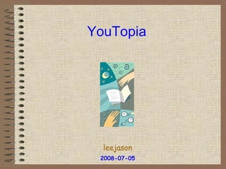 YouTopia leejason 2008-07-05 