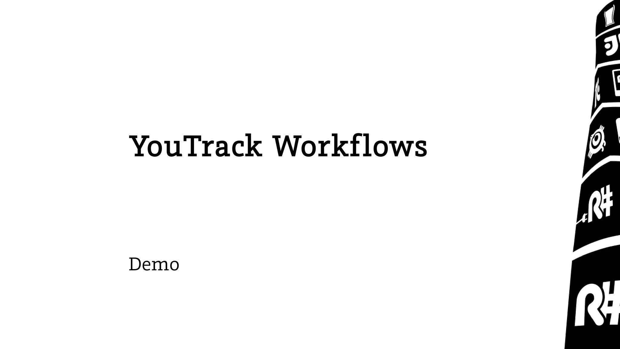 YouTrack Workflows

Demo

 