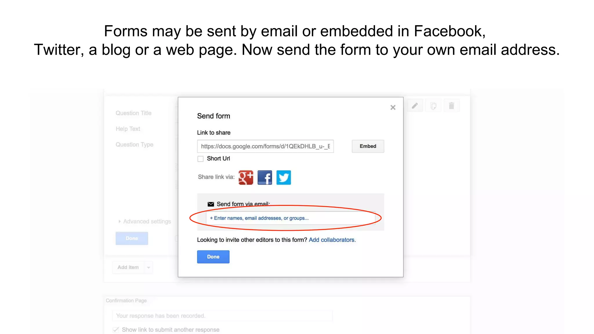 Forms may be sent by email or embedded in Facebook,
Twitter, a blog or a web page. Now send the form to your own email address.
 