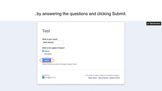 ..by answering the questions and clicking Submit.
 