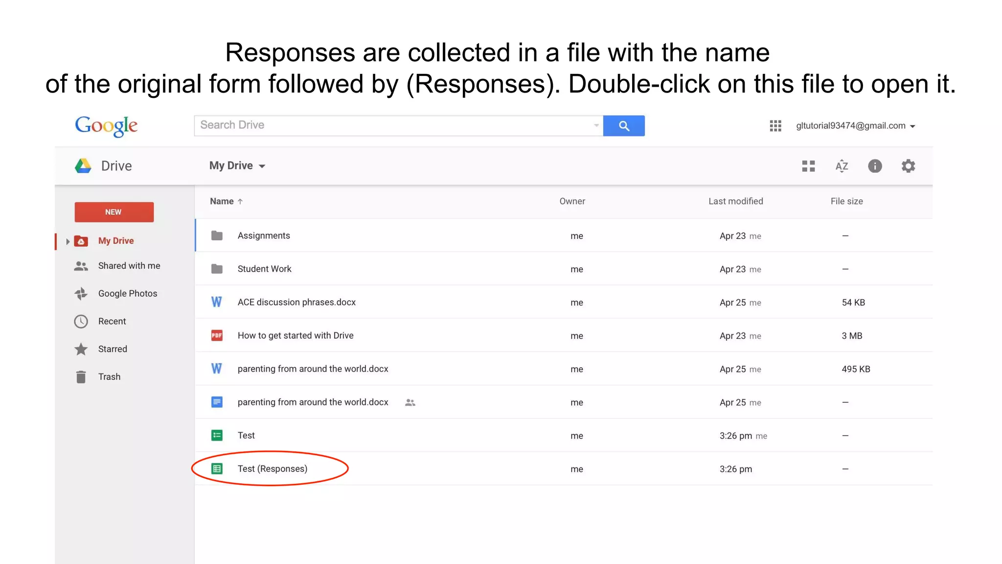 Responses are collected in a file with the name
of the original form followed by (Responses). Double-click on this file to open it.
 