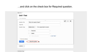 …and click on the check box for Required question.
 