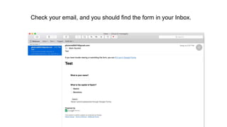 Check your email, and you should find the form in your Inbox.
 