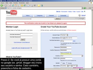 Passo 2: Se você já possuir uma conta no google (ex. gmail, blogger etc) insira seu usuário e senha. Caso contrário, preencha a ficha de cadastro. 