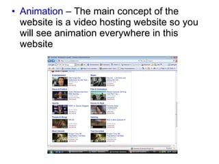 Animation  – The main concept of the website is a video hosting website so you will see animation everywhere in this website 