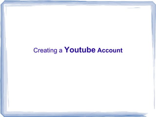 Creating a  Youtube  Account 