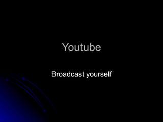 Youtube Broadcast yourself 